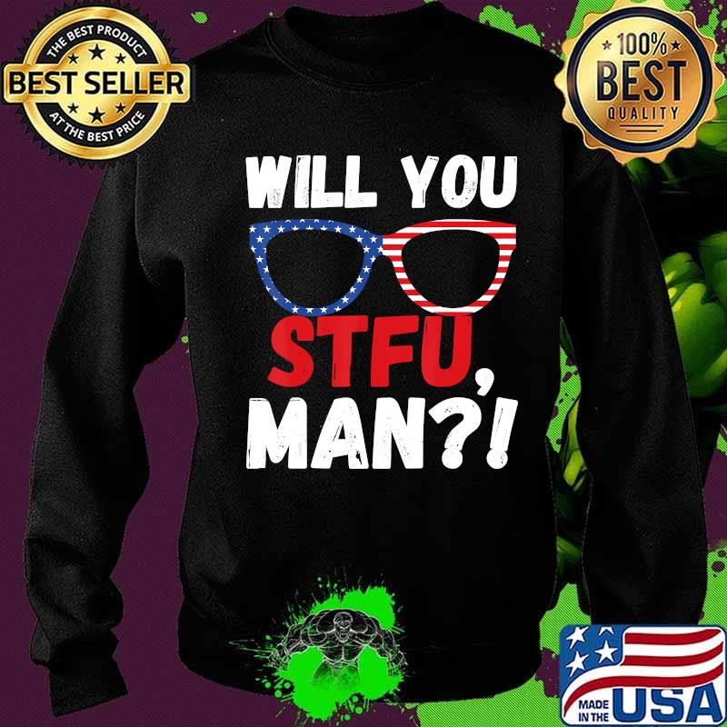 Will You STFU Shut TF Up Man Joe Biden President Debate 2020 T-Shirt Sweater Will You STFU Shut TF Up Man Joe Biden President Debate 2020 T-Shirt Sweater