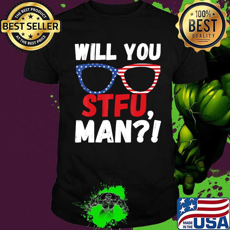 Will You STFU Shut TF Up Man Joe Biden President Debate 2020 T-Shirt