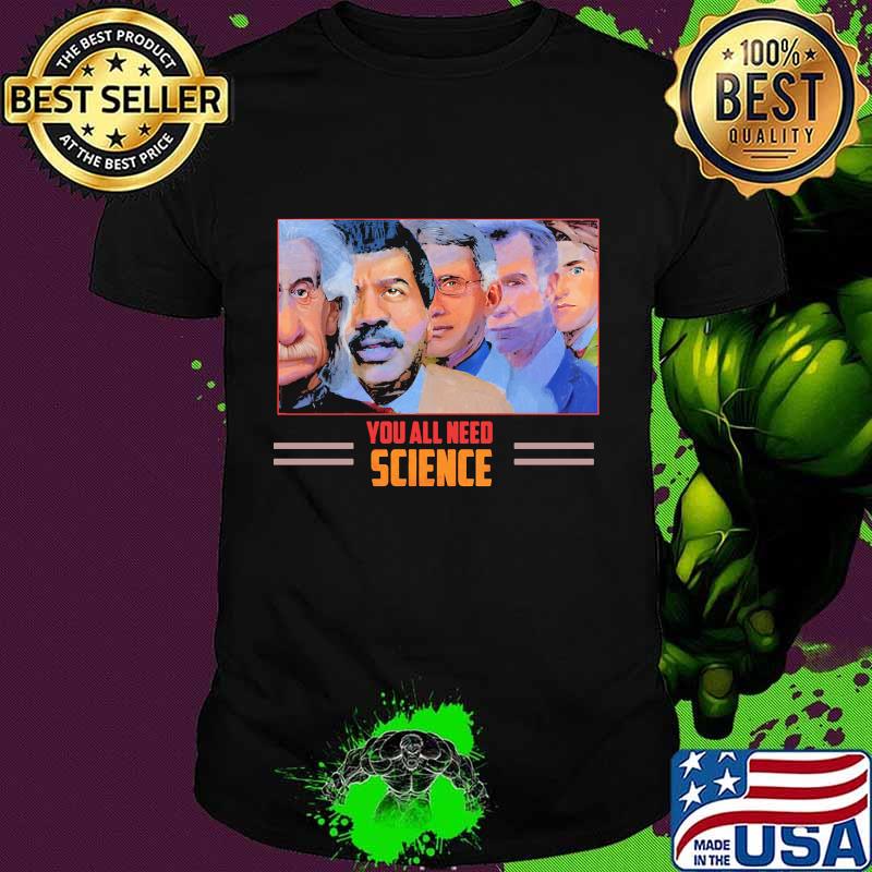 You all need science shirt