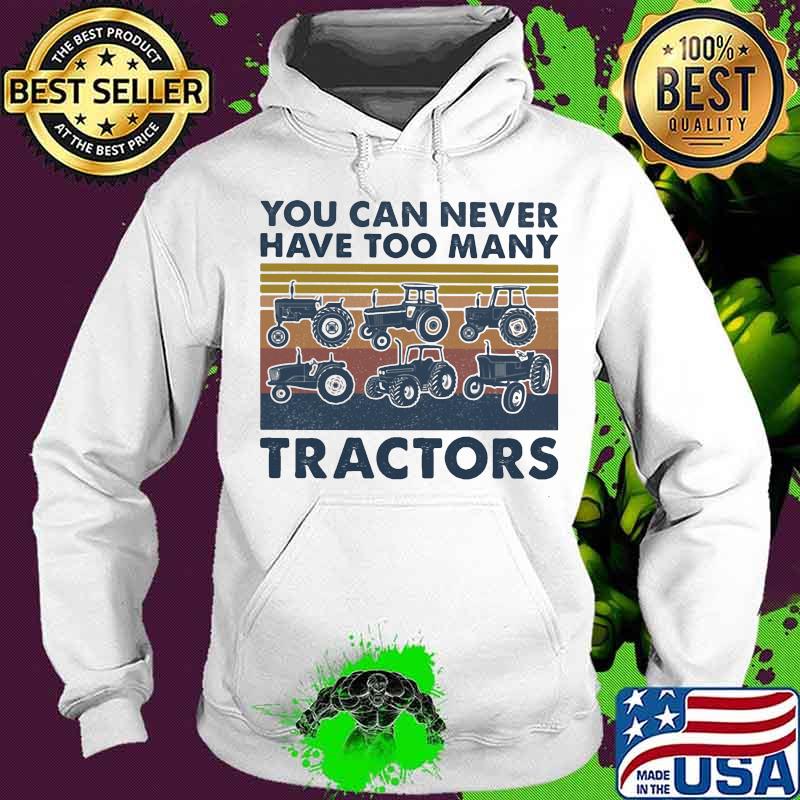 You can never have too many tractors vintage retro s Hoodie You can never have too many tractors vintage retro s Hoodie