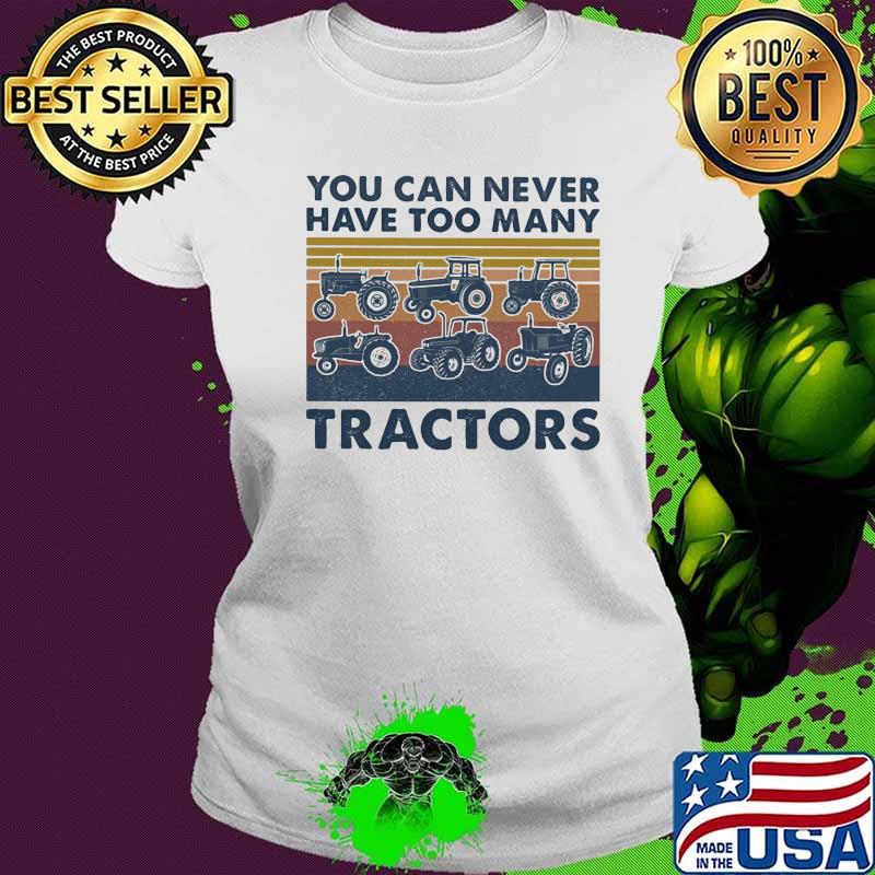 You can never have too many tractors vintage retro s Ladies tee You can never have too many tractors vintage retro s Ladies tee
