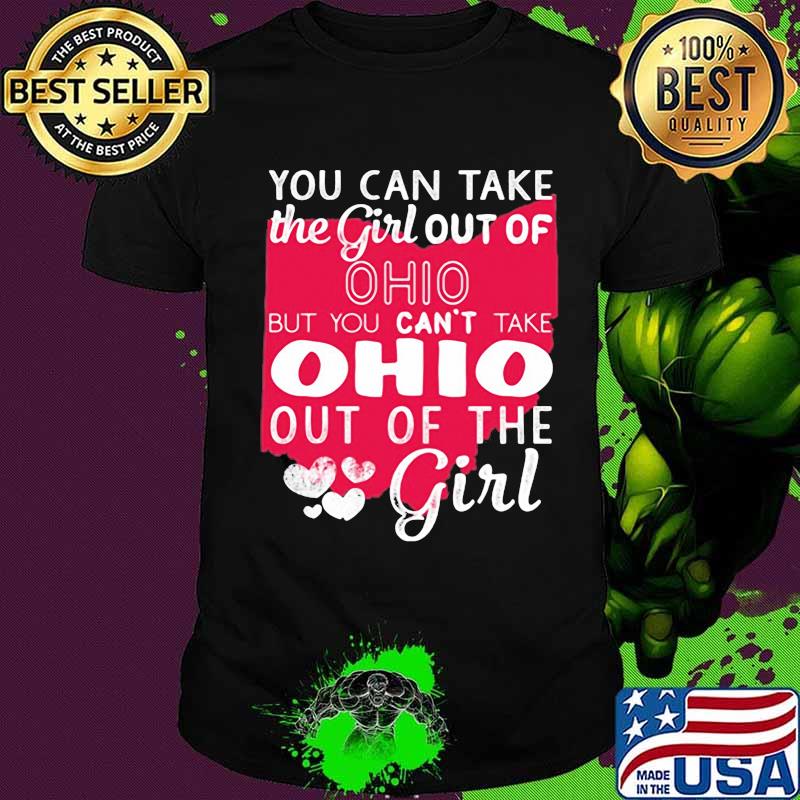 You can take the girl out of ohio but can't take city out of the girl heart shirt