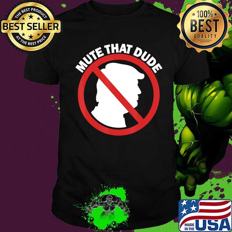 You're On Mute Anti Trump Pro Biden Second Final Debate 2020 Shirt