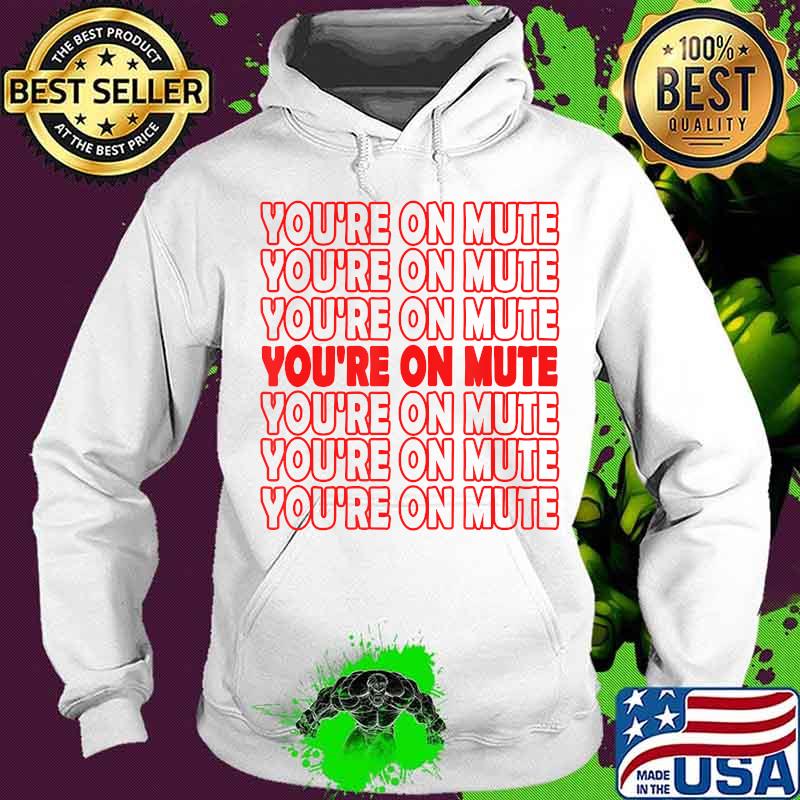 You're on mute funny presidential debate trump quote pun s Hoodie You're on mute funny presidential debate trump quote pun s Hoodie