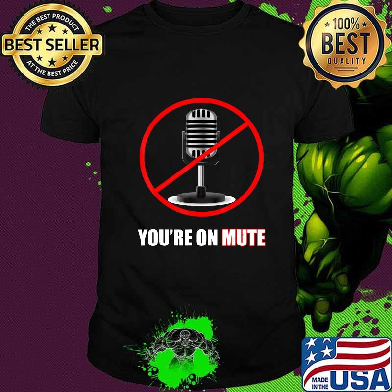 You're on mute microphones presidential election debate shirt