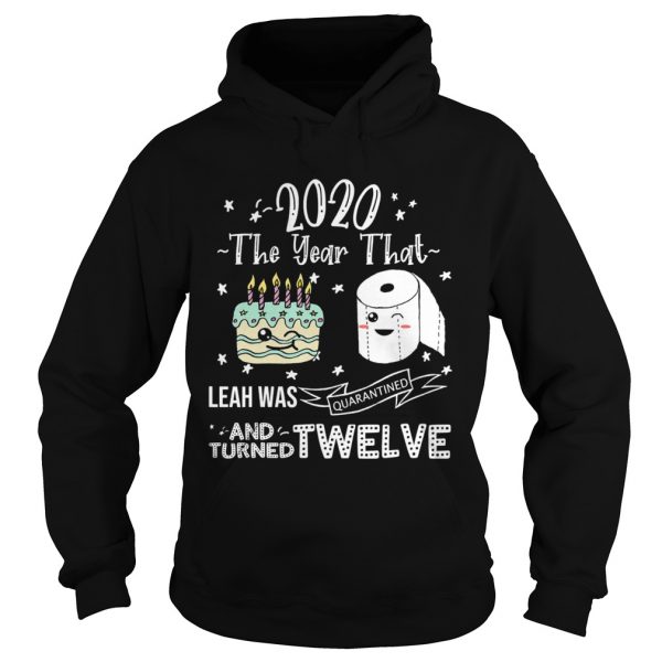 2020-The-Year-That-Leah-Was-Quarantiened-And-Turned-Twelve-Hoodie-600x600-1.jpg