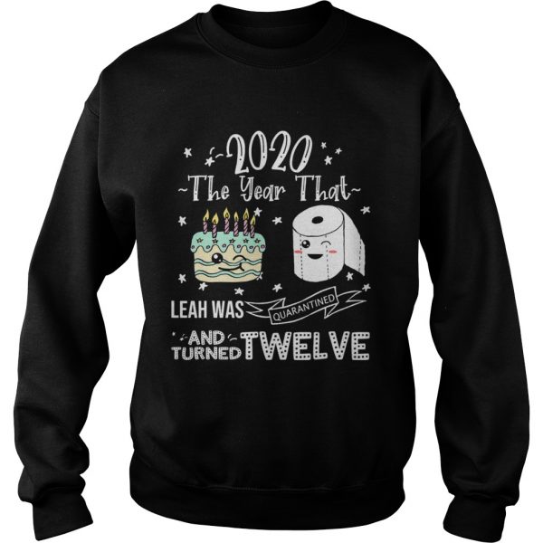 2020-The-Year-That-Leah-Was-Quarantiened-And-Turned-Twelve-Sweatshirt-600x600-1.jpg