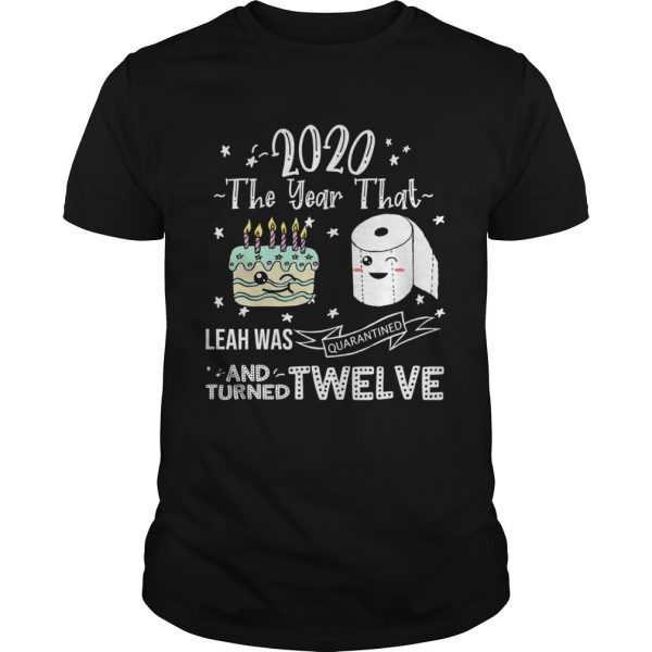 2020-The-Year-That-Leah-Was-Quarantiened-And-Turned-Twelve-Unisex-600x600-1.jpg