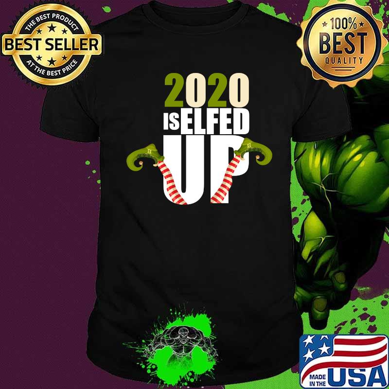 2020 is elfed up elf mask christmas pajamas funny quote shirt