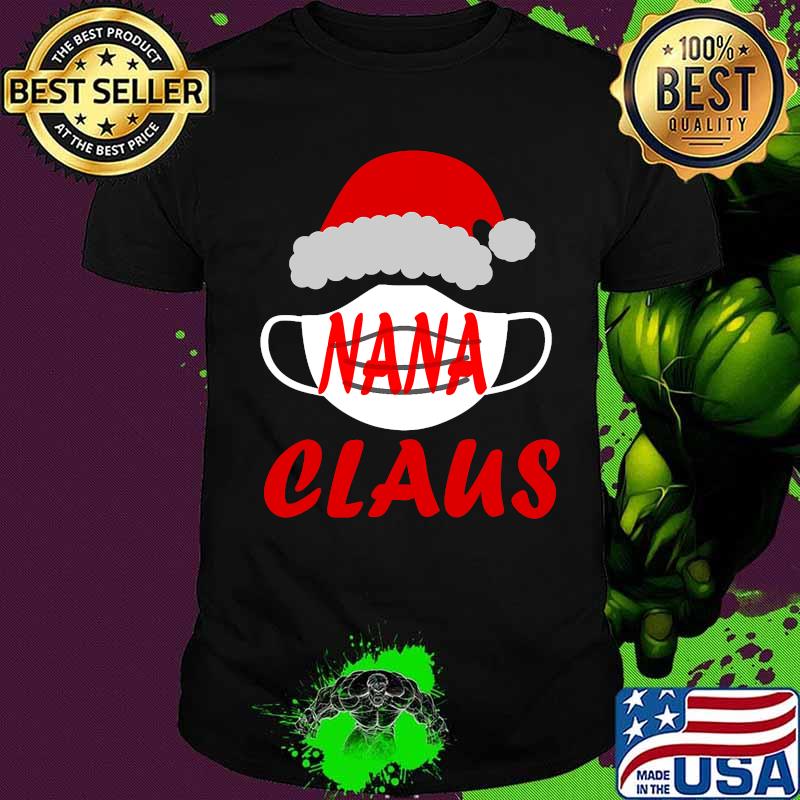 2020 quarantine christmas call me nana claus shirt