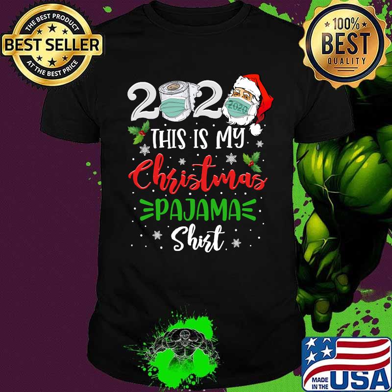 2020 this is my christmas pajama santa claus face mask shirt