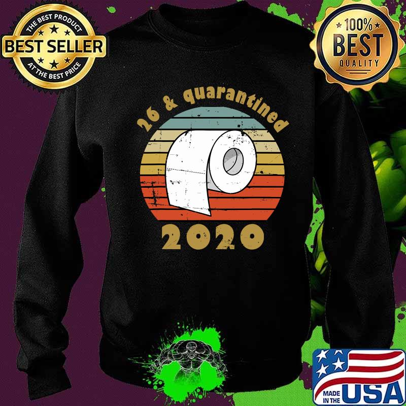 26 And Quarantined 2020 26th Birthday Toilet Paper Vintage Retro Shirt Sweater 26 And Quarantined 2020 26th Birthday Toilet Paper Vintage Retro Shirt Sweater