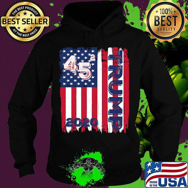 45 Squared Trump 2020 Second Term USA American Flag Shirt Hoodie 45 Squared Trump 2020 Second Term USA American Flag Shirt Hoodie