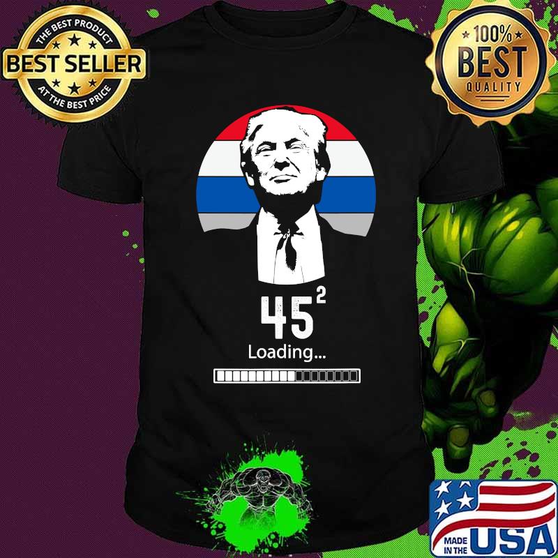 45 Squared Trump 2020 Second Term USA Loading Vintage Shirt
