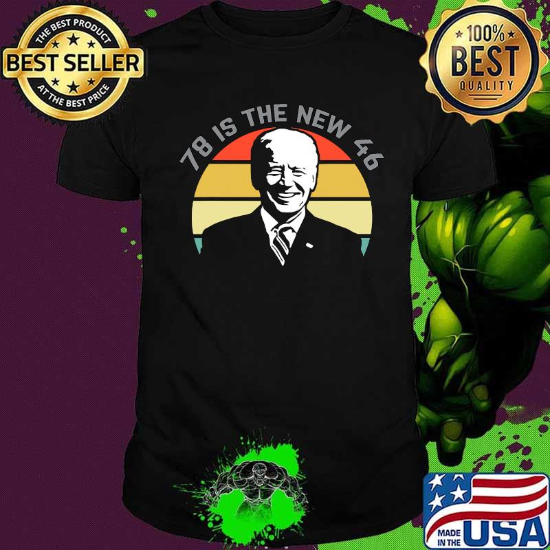 78 Is The New 46 Joe Biden Vintage Retro Shirt