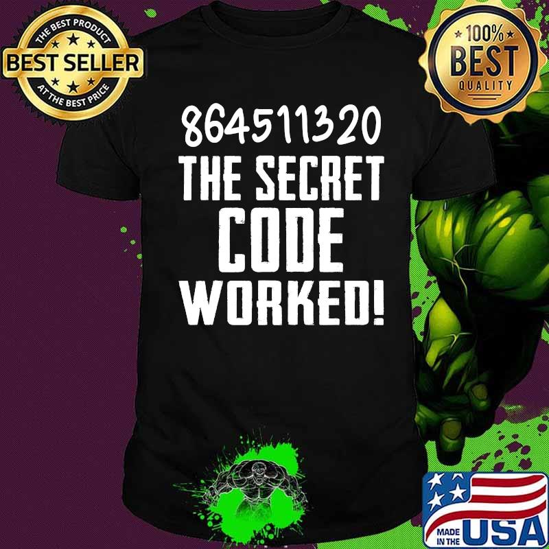 864511320 The Secret Code Worked Election Shirt