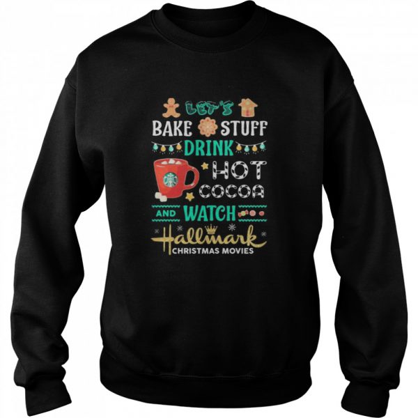 Bake-stuff-drink-hot-cocoa-and-watch-hallmark-christmas-movie-Unisex-Sweatshirt-600x600-1.jpg