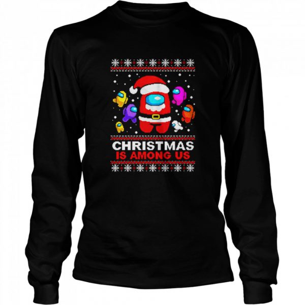 Christmas-is-Among-Us-ugly-Christmas-Long-Sleeved-T-shirt-600x600-1.jpg