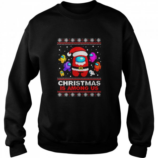 Christmas-is-Among-Us-ugly-Christmas-Unisex-Sweatshirt-600x600-1.jpg
