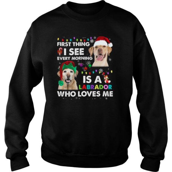 First-Thing-I-See-Every-Morning-Is-A-Labrador-Who-Loves-Me-shirt3-600x600-1.jpg