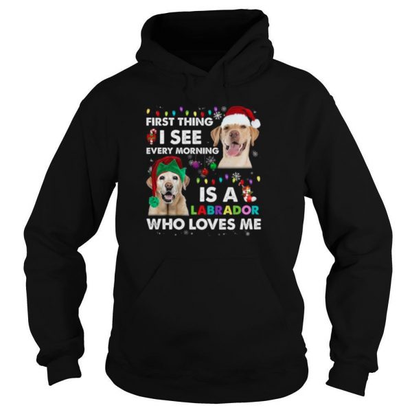 First-Thing-I-See-Every-Morning-Is-A-Labrador-Who-Loves-Me-shirt4-600x600-1.jpg