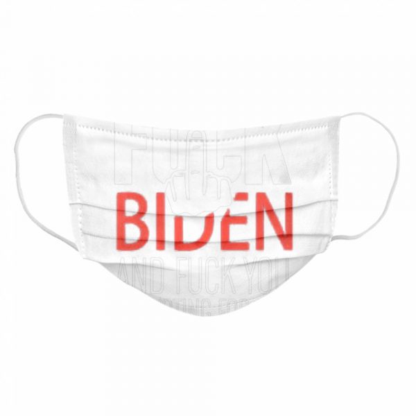 Fuck-Biden-and-fuck-you-for-voting-for-him-Cloth-Face-Mask-600x600-1.jpg