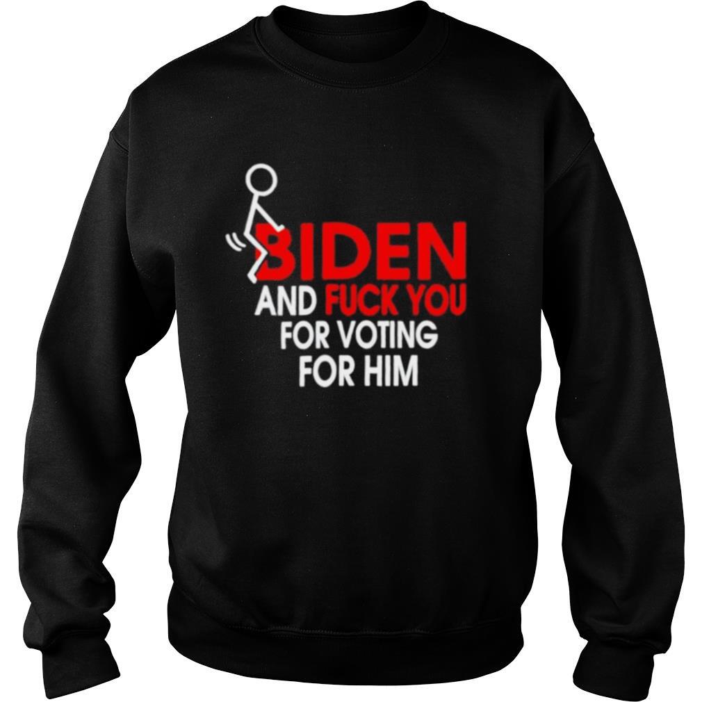 Fuck-Joe-Biden-and-fuck-you-for-voting-for-him-shirt3.jpg