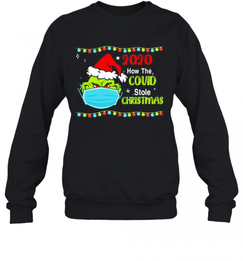 Grinch-Face-Mask-2020-How-Covid-Stole-Christmas-T-Shirt-Unisex-Sweatshirt.png