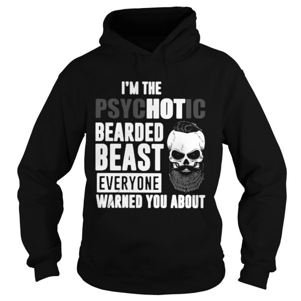 Im-The-Psychotic-Bearded-Beast-Everyone-Warned-You-About-Hoodie-1-600x600-1.jpg