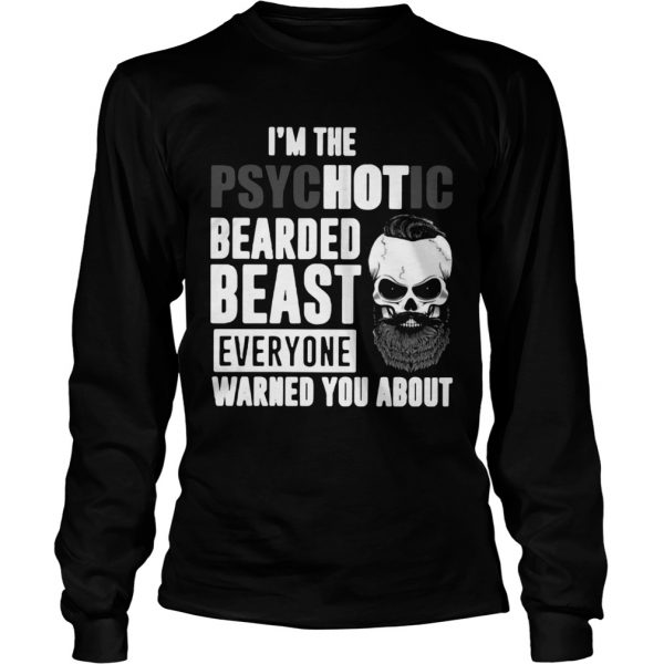 Im-The-Psychotic-Bearded-Beast-Everyone-Warned-You-About-Long-Sleeve-1-600x600-1.jpg