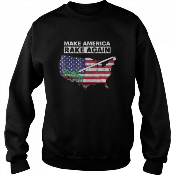Make-America-Rake-Again-American-Flag-Maps-Unisex-Sweatshirt-600x600-1.jpg