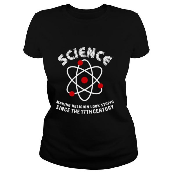 Science-Making-Religion-Look-Stupid-Since-The-17th-Century-shirt1-600x600-1.jpg