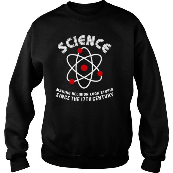 Science-Making-Religion-Look-Stupid-Since-The-17th-Century-shirt3-600x600-1.jpg