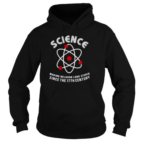 Science-Making-Religion-Look-Stupid-Since-The-17th-Century-shirt4-600x600-1.jpg