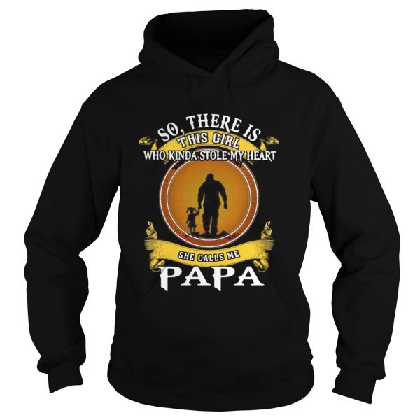 So-There-Is-This-Girl-Who-Kinda-Stole-My-Heart-She-Calls-Me-Papa-Hoodie-600x600-1.jpg