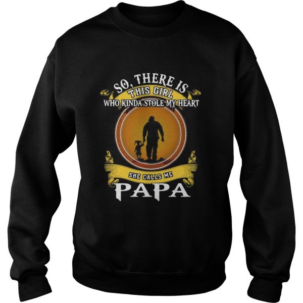 So-There-Is-This-Girl-Who-Kinda-Stole-My-Heart-She-Calls-Me-Papa-Sweatshirt-600x600-1.jpg