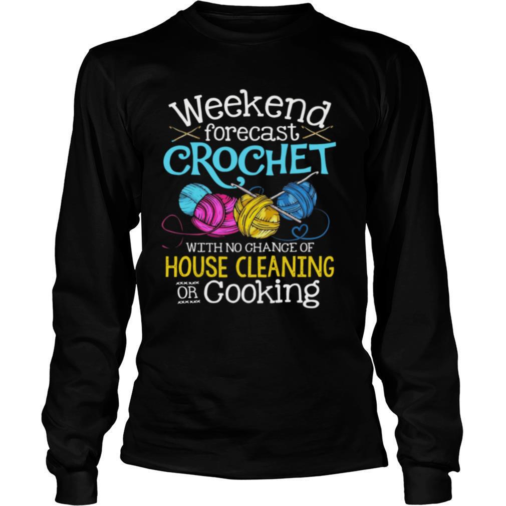 Weekend-Forecast-Crochet-With-No-Change-Of-House-Cleaning-Or-Cooking-shirt2.jpg