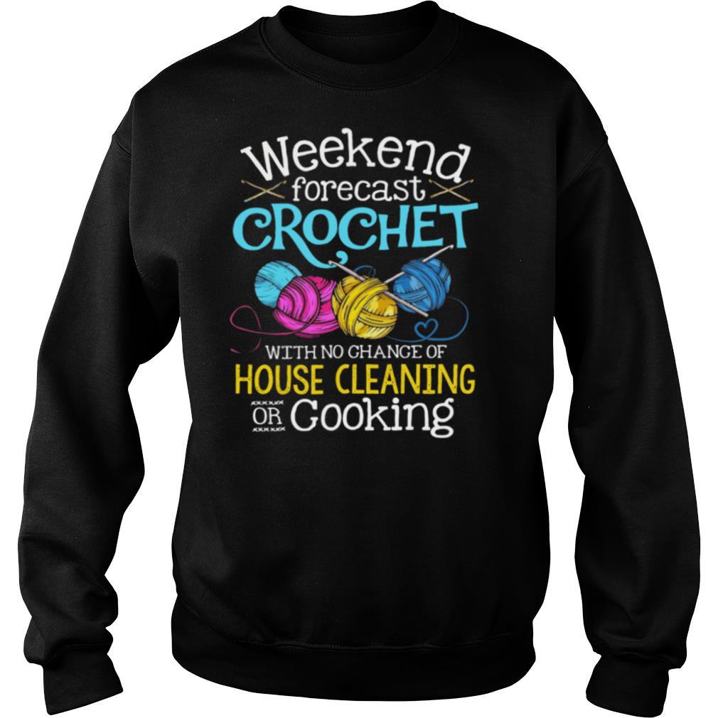 Weekend-Forecast-Crochet-With-No-Change-Of-House-Cleaning-Or-Cooking-shirt3.jpg
