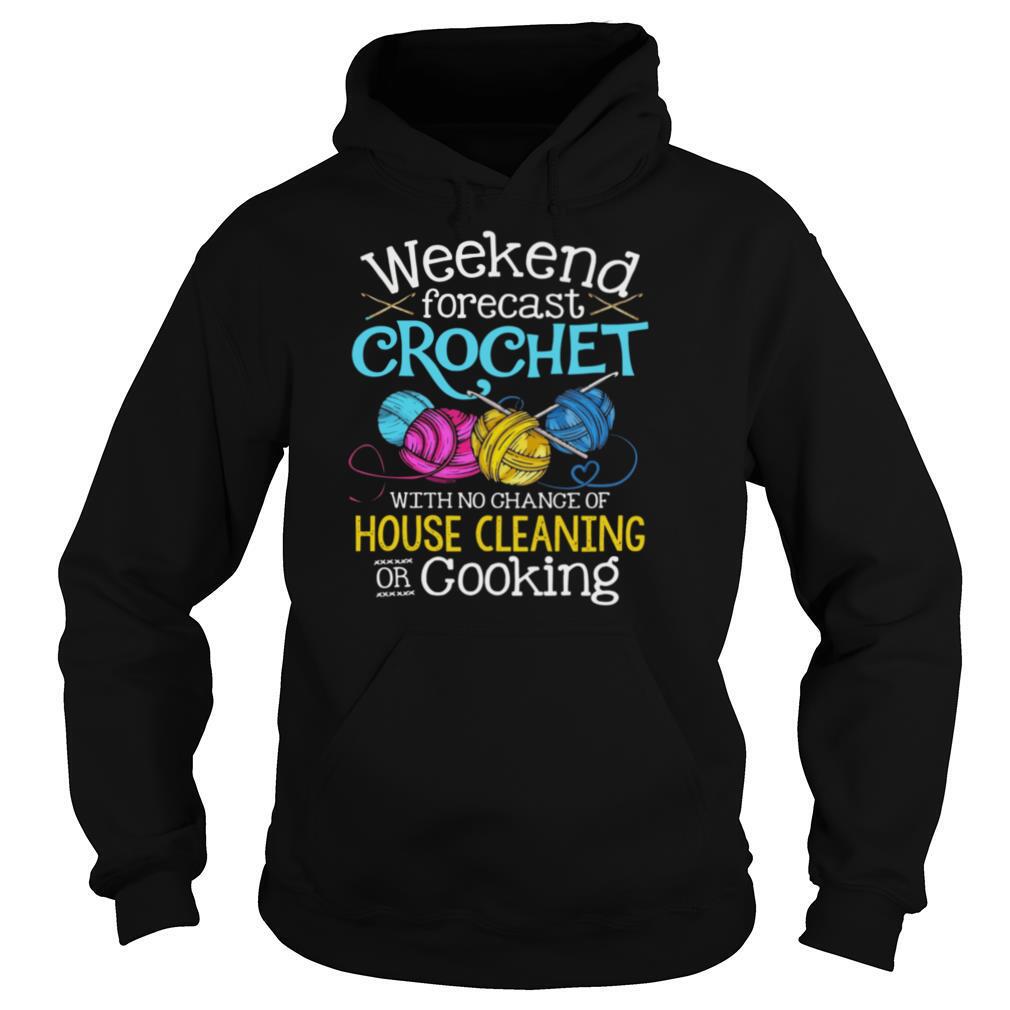 Weekend-Forecast-Crochet-With-No-Change-Of-House-Cleaning-Or-Cooking-shirt4.jpg