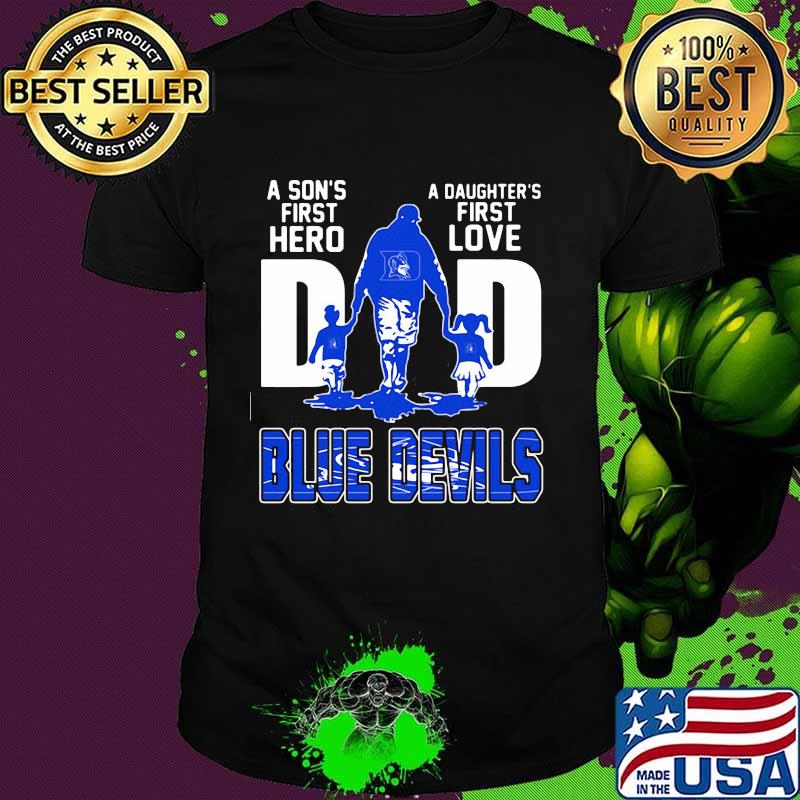 A son's first hero dad a daughter's first love blue devils shirt