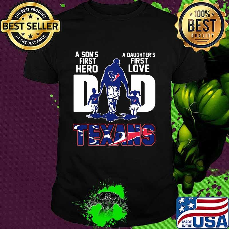 A son's first hero dad a daughter's first love buffalo texans shirt