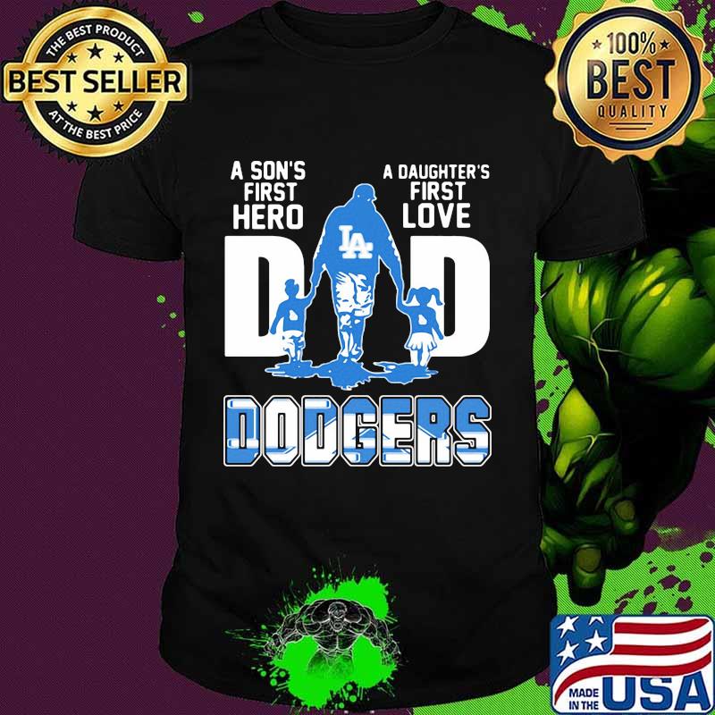 A son's first hero dad a daughter's first love los angeles dodgers shirt