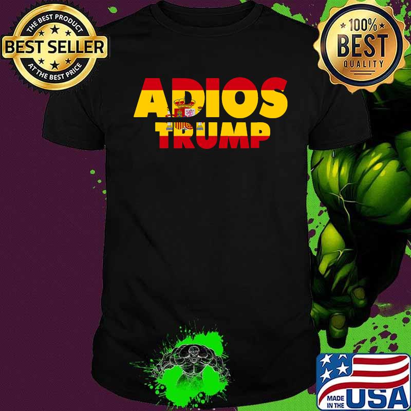 Adios Trump Goodbye Política Demócrata Spain Flag Spanish Shirt