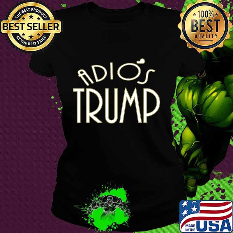 Adios Trump Time For Joe Biden Kamala Harris Shirt Ladies tee Adios Trump Time For Joe Biden Kamala Harris Shirt Ladies tee