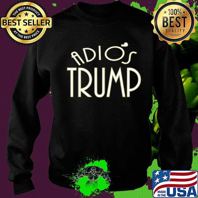 Adios Trump Time For Joe Biden Kamala Harris Shirt Sweater Adios Trump Time For Joe Biden Kamala Harris Shirt Sweater