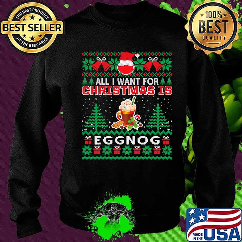 All i want for christmas is eggnog funny santa face mask s Sweater All i want for christmas is eggnog funny santa face mask s Sweater