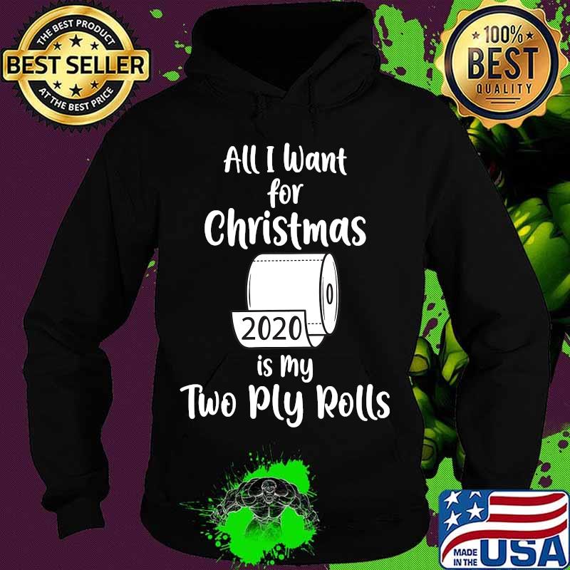 All i want for christmas is my two ply rolls 2020 toilet paper s Hoodie All i want for christmas is my two ply rolls 2020 toilet paper s Hoodie