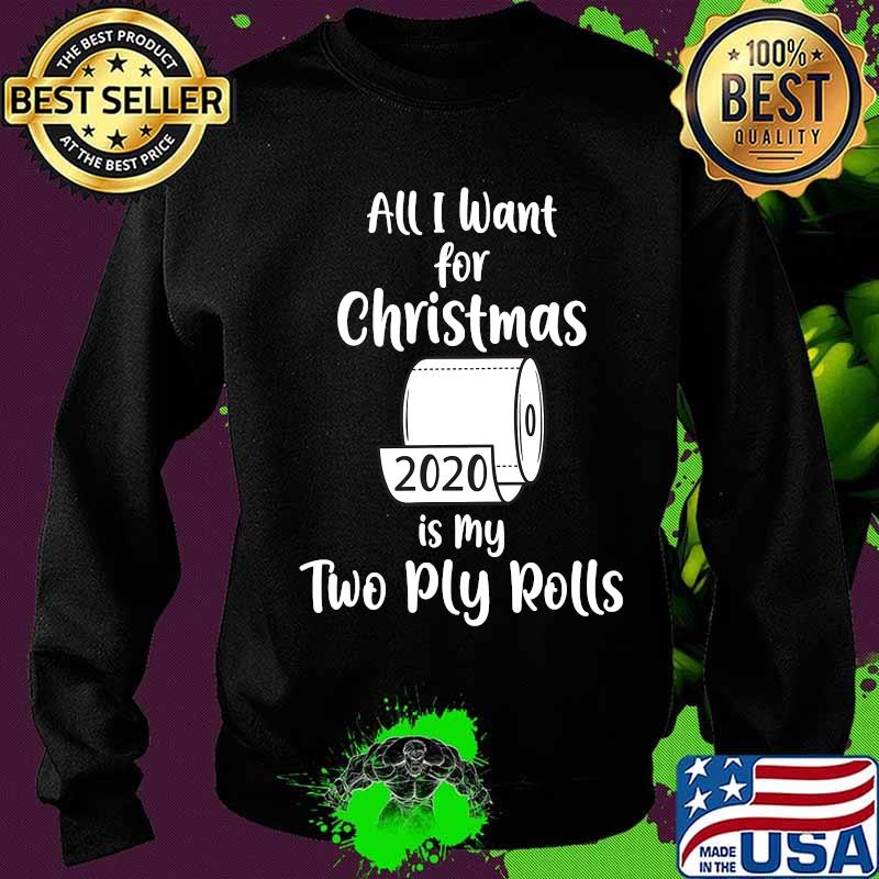 All i want for christmas is my two ply rolls 2020 toilet paper s Sweater All i want for christmas is my two ply rolls 2020 toilet paper s Sweater