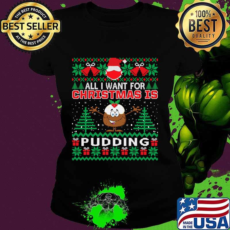 All i want for christmas is pudding funny santa face mask s Ladies tee All i want for christmas is pudding funny santa face mask s Ladies tee
