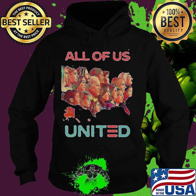 All Of Us United Election Shirt Hoodie All Of Us United Election Shirt Hoodie